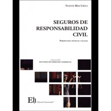 SEGUROS DE RESPONSABILIDAD CIVIL - PERSPECTIVAS TÉCNICAS Y LEGALES